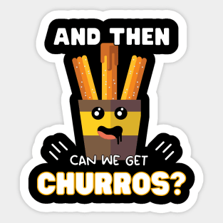 and then can we get Churros? Sticker